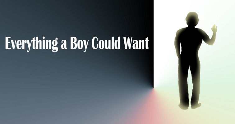 Everything A Boy Could Want - Logo graphic and title text as graphics, white on a gradient dark grey-blue background. - A young man in silhouette, with his back to the camera and his right arm up and waving, stepping into a lighted doorway, with white and pale colored light spilling out.