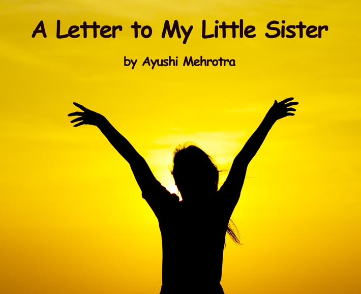 A Letter to My Little Sister by Ayushi Mehrotra