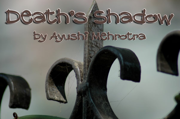 Death's Shadow by Ayushi Mehrotra