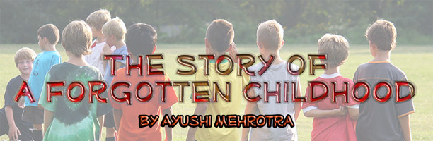 The Story of a Forgotten Childhood by Ayushi Mehrotra