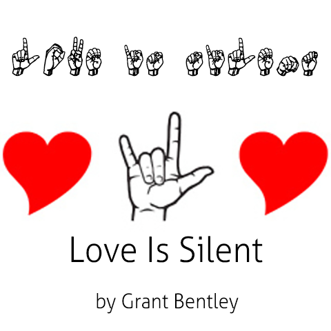 Love Is Silent (by Grant Bentley)